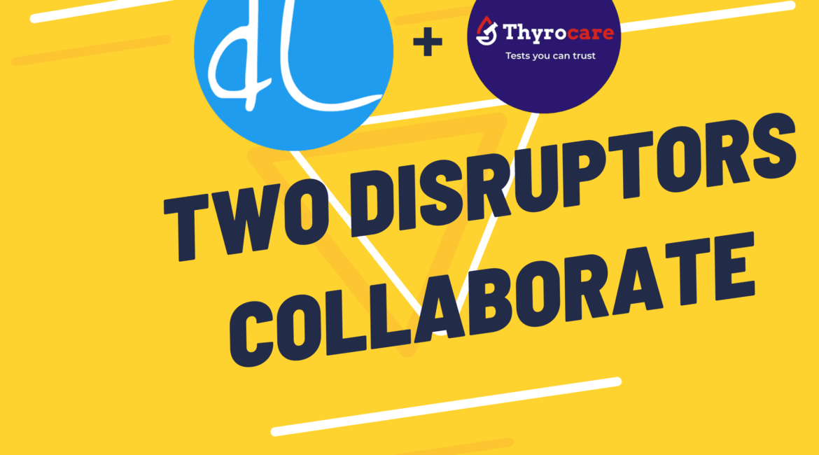 2 disruptors collaborate 1170x650 - dLife + Thyrocare Collaboration